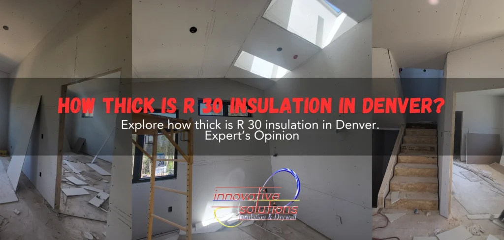 How Thick Is R 30 Insulation in Denver