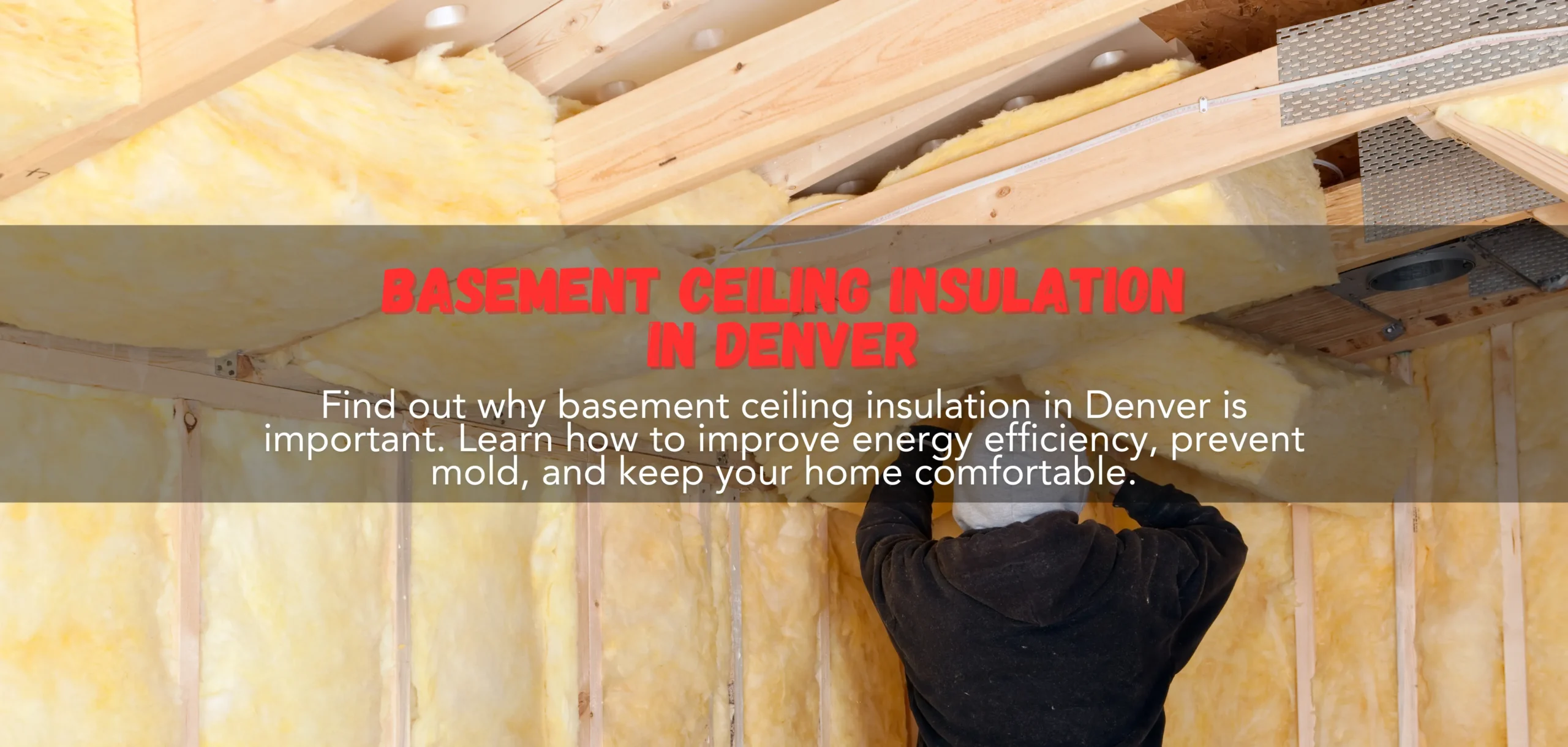 Basement Ceiling Insulation in Denver