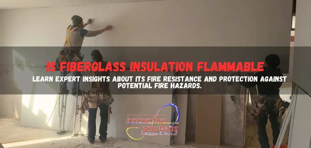 is fiberglass insulation flammable