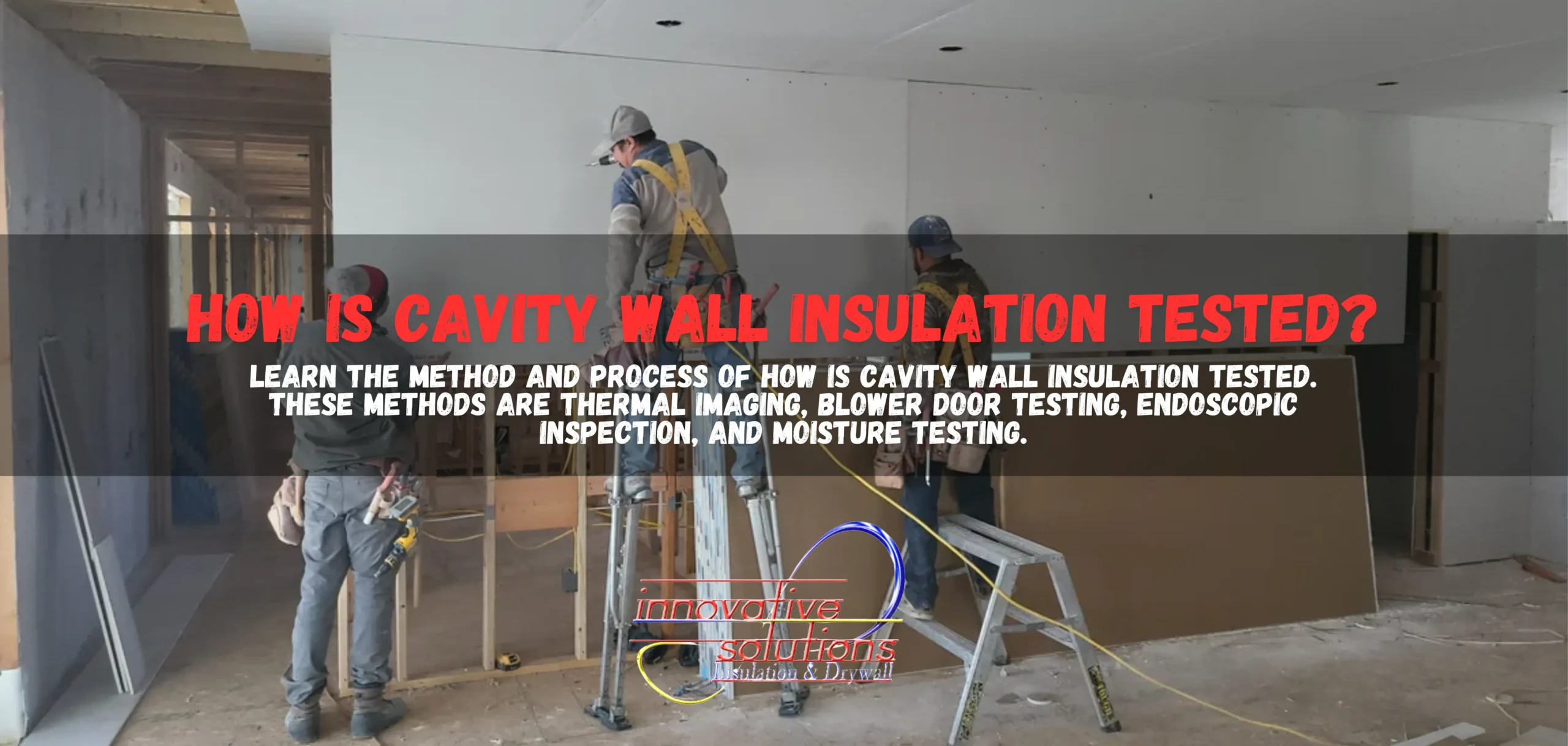 How is cavity wall insulation tested